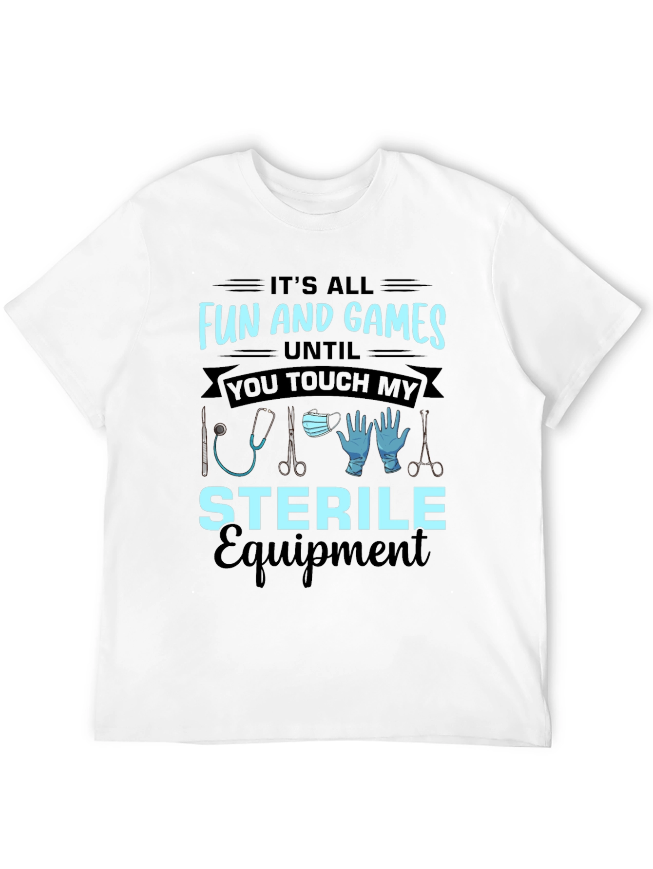 Funny Sterile Equipment Medical T-Shirt