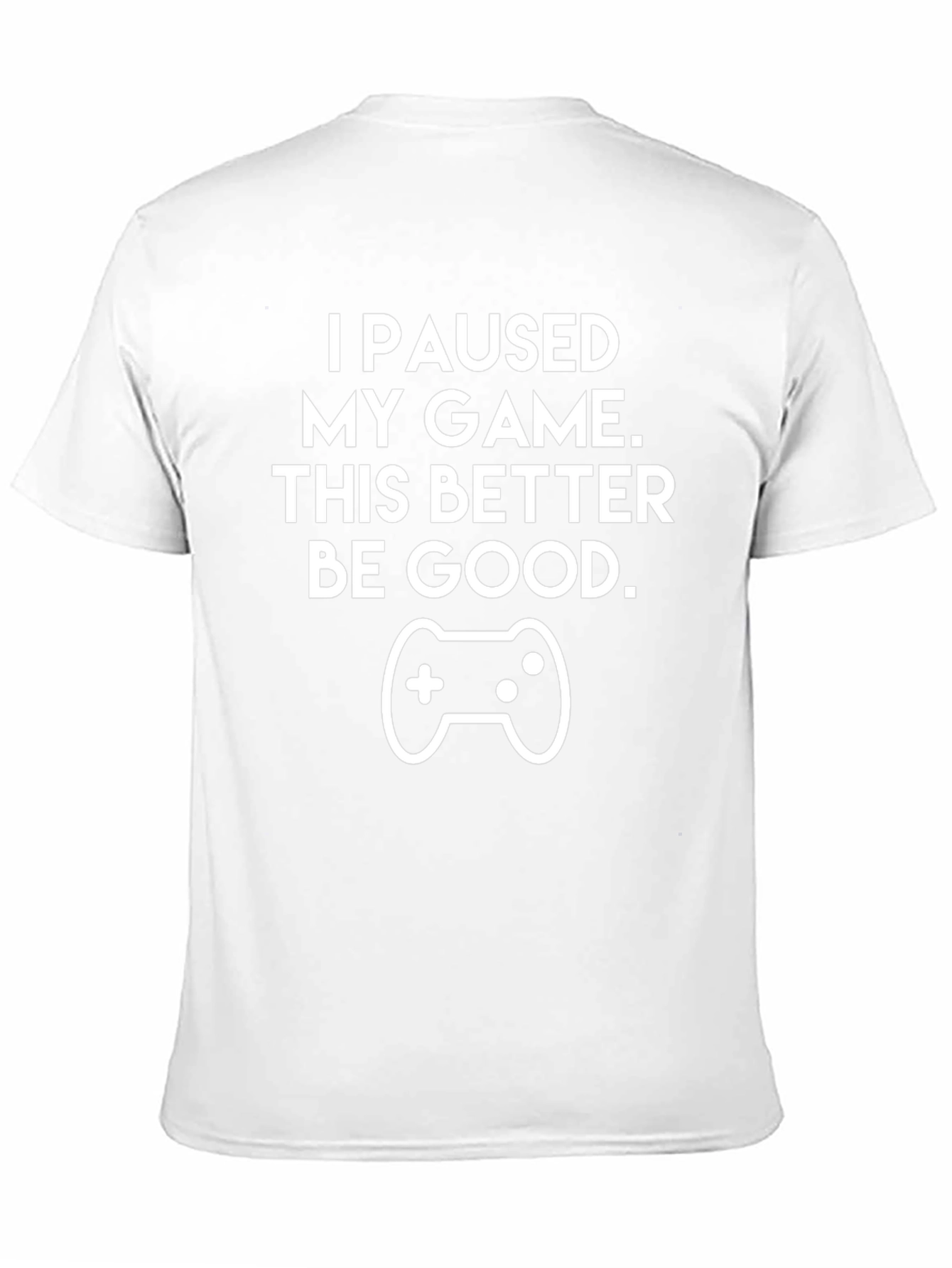 Funny Gamer T-Shirt - I Paused My Game