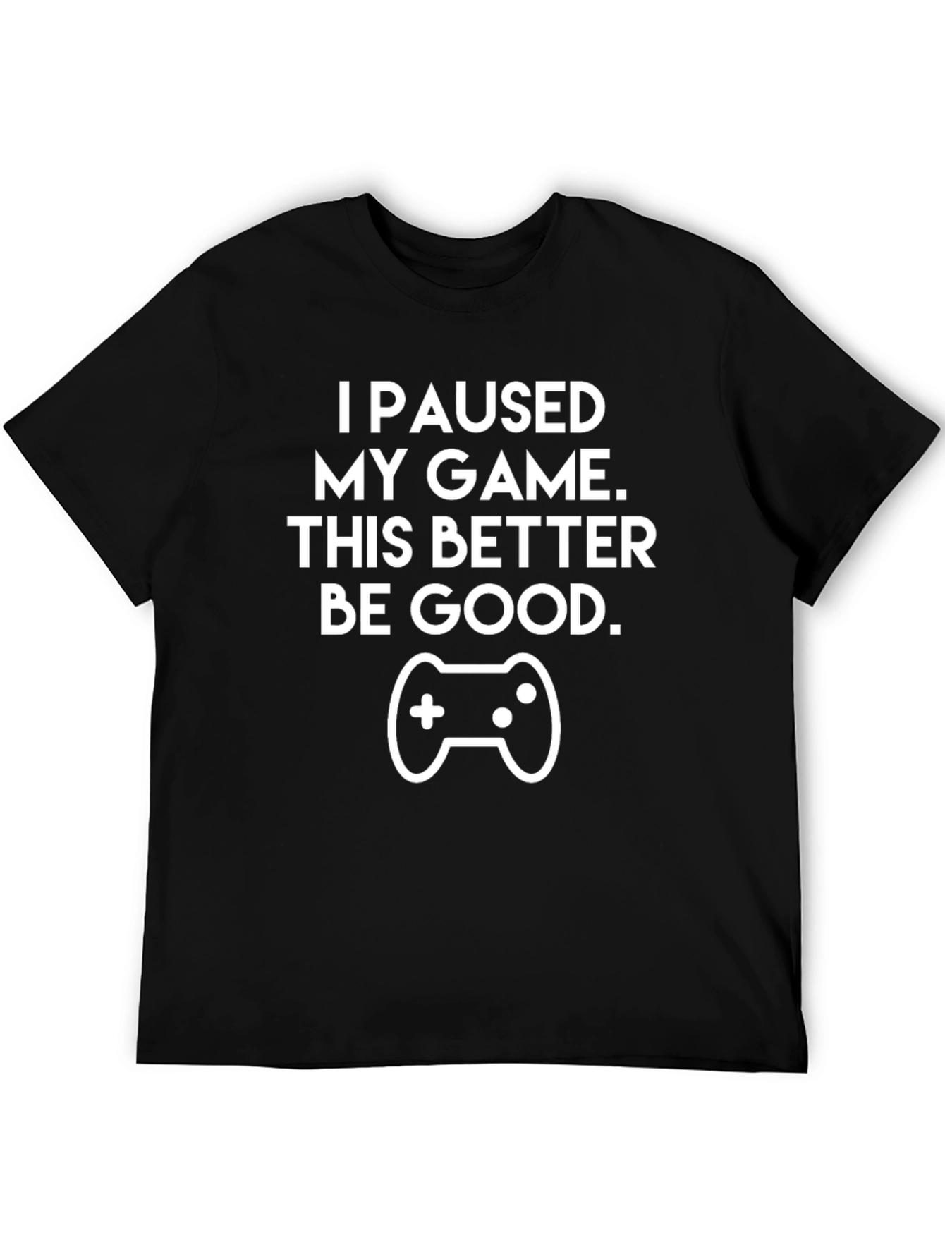 Funny Gamer T-Shirt - I Paused My Game