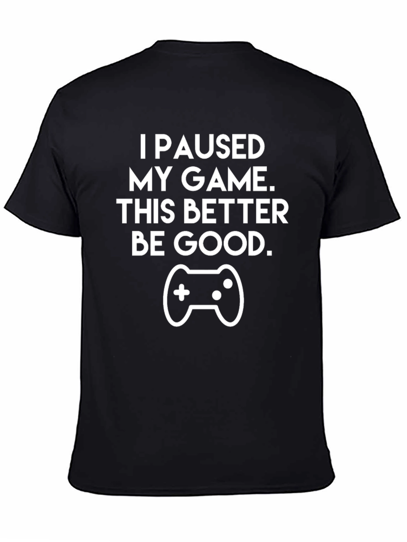 Funny Gamer T-Shirt - I Paused My Game