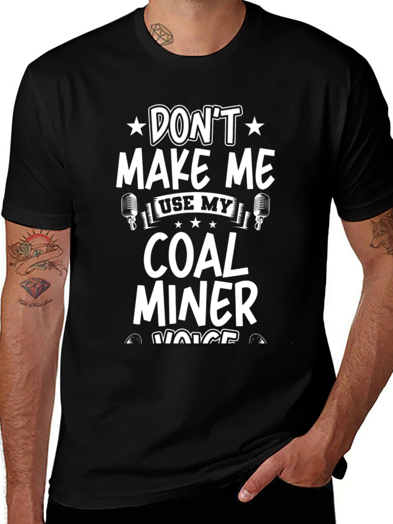 Dont Make Me Use My Coal Miner Voice T-Shirt