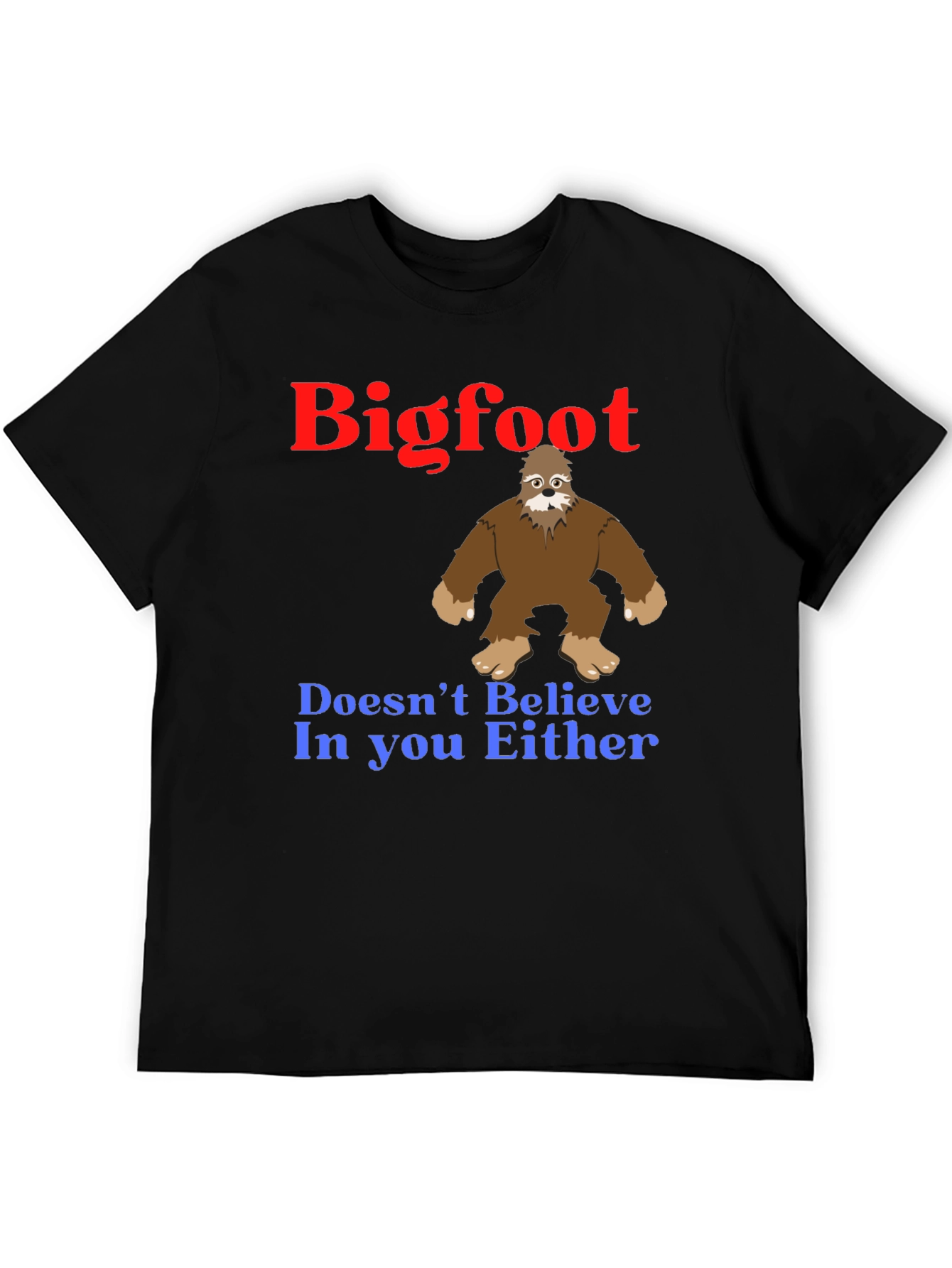 Bigfoot Believes In You T-Shirt