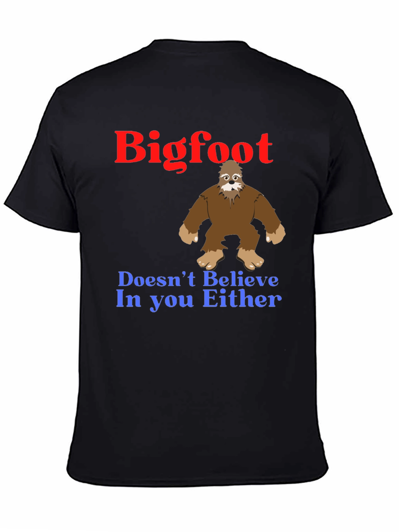 Bigfoot Believes In You T-Shirt