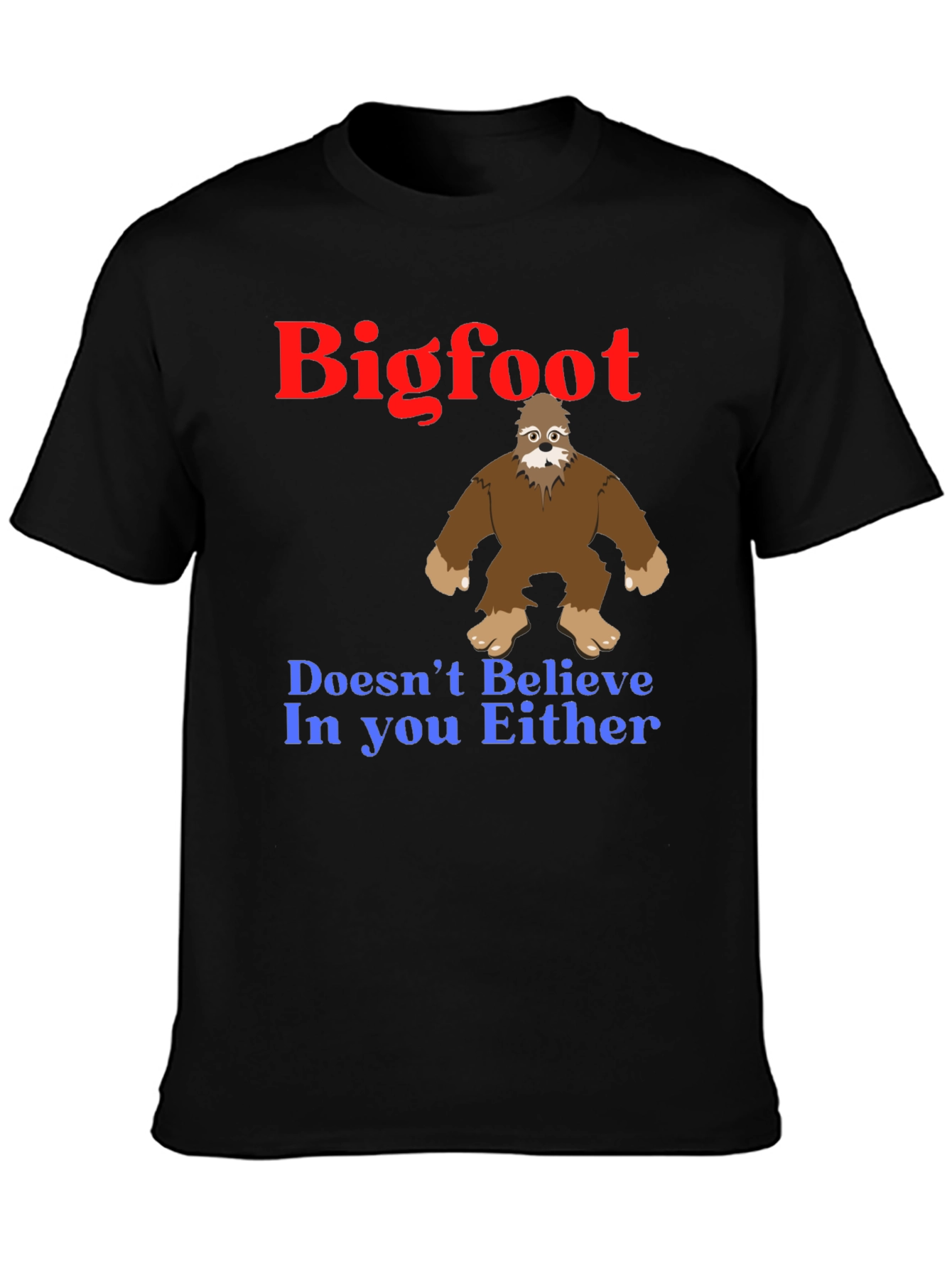 Bigfoot Believes In You T-Shirt