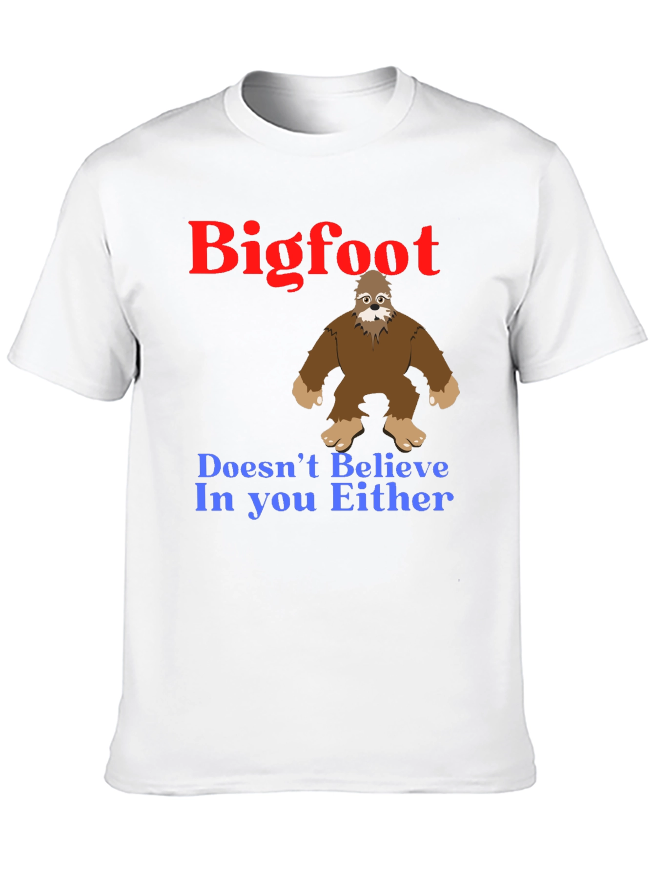 Bigfoot Believes In You T-Shirt