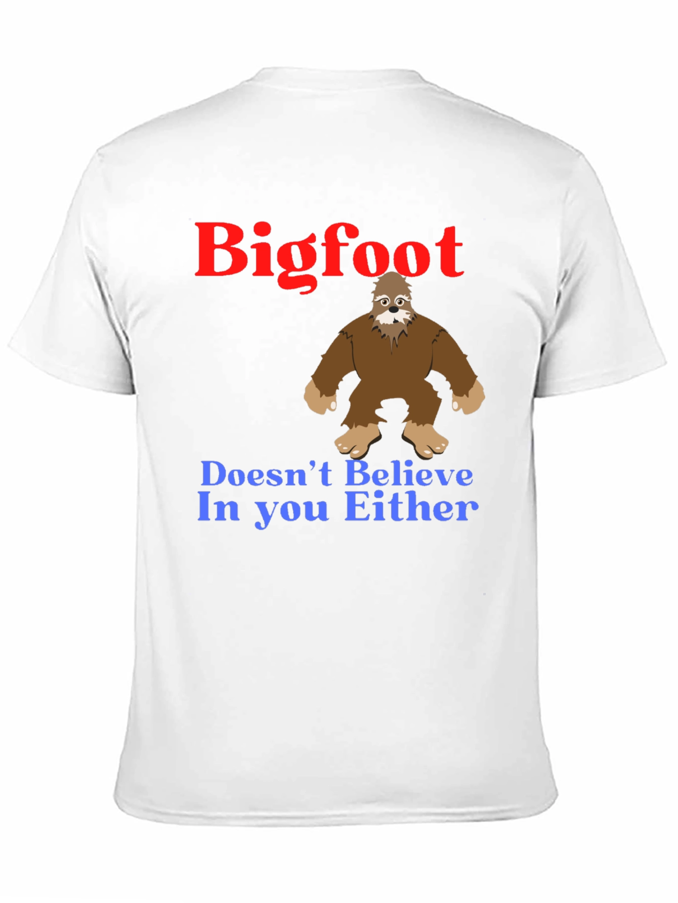 Bigfoot Believes In You T-Shirt