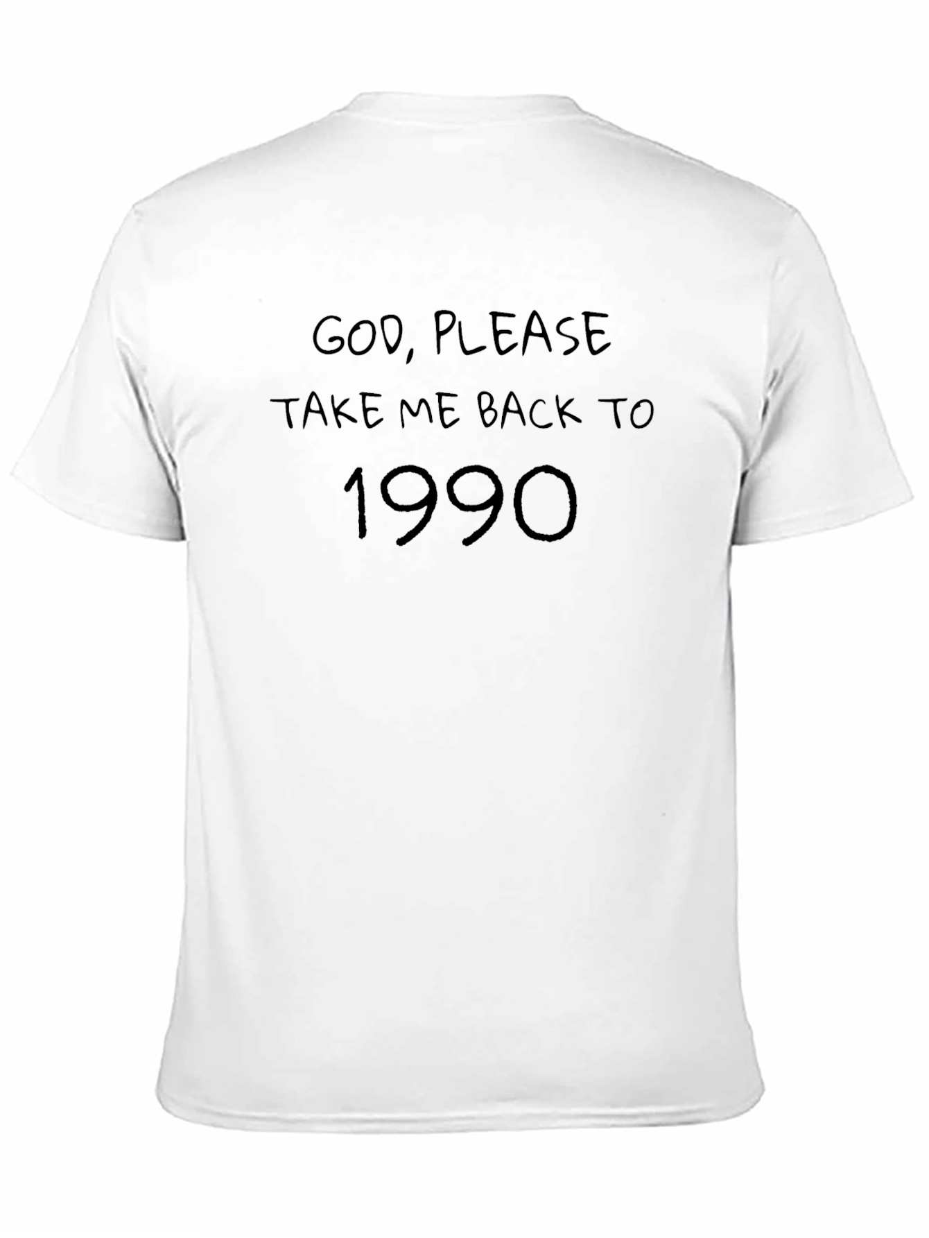 God Please Take Me Back to 1990 T-Shirt