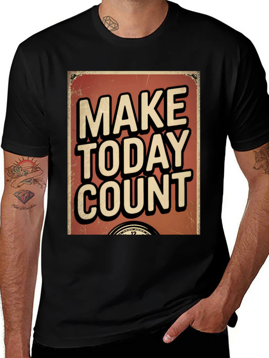 Make Today Count Graphic T-Shirt