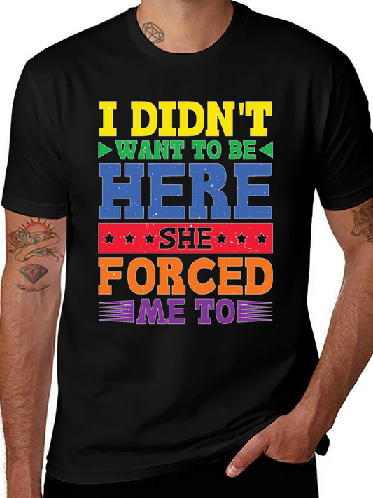 Humorous I Didnt Want To Be Here Graphic T-Shirt