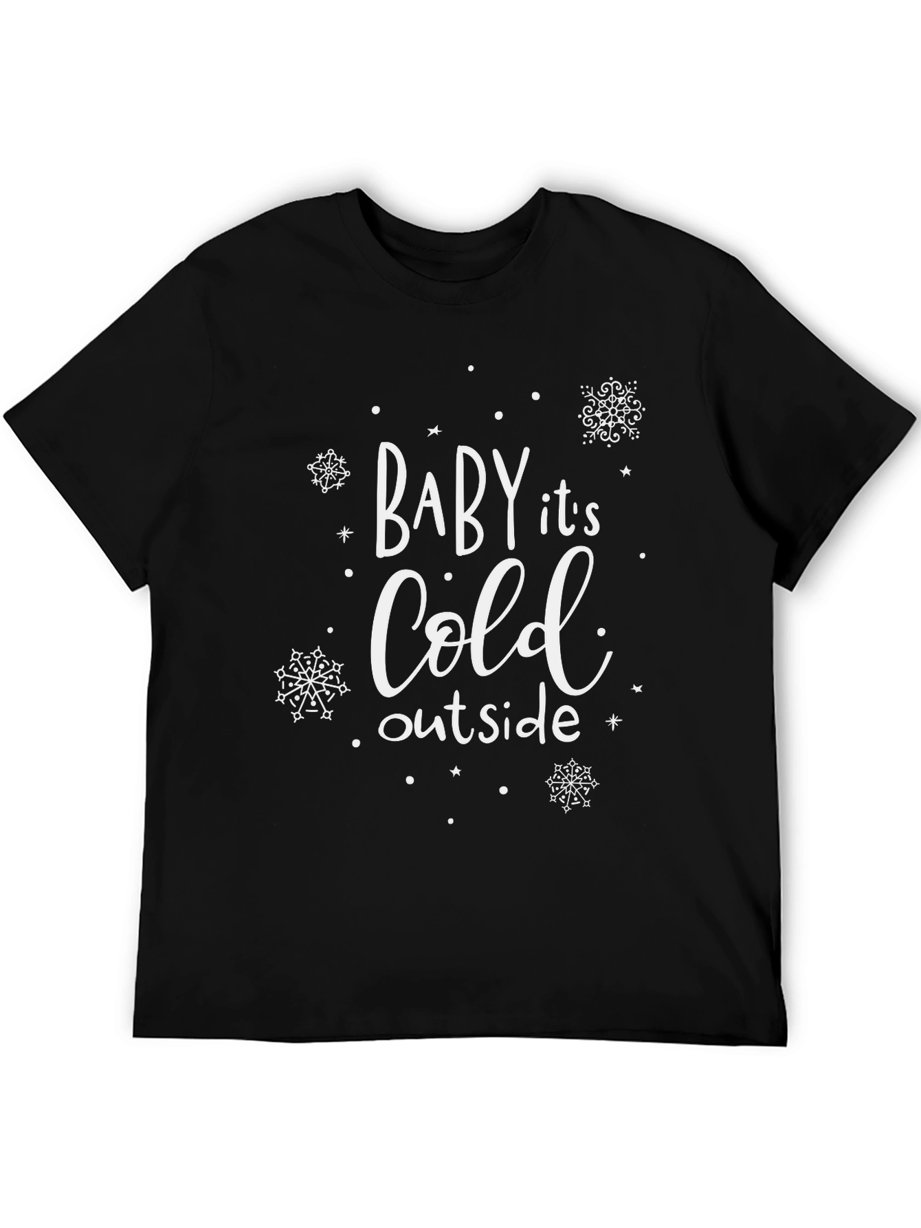 Baby Its Cold Outside T-Shirt