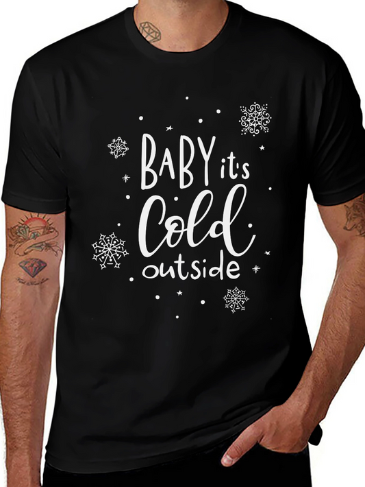 Baby Its Cold Outside T-Shirt