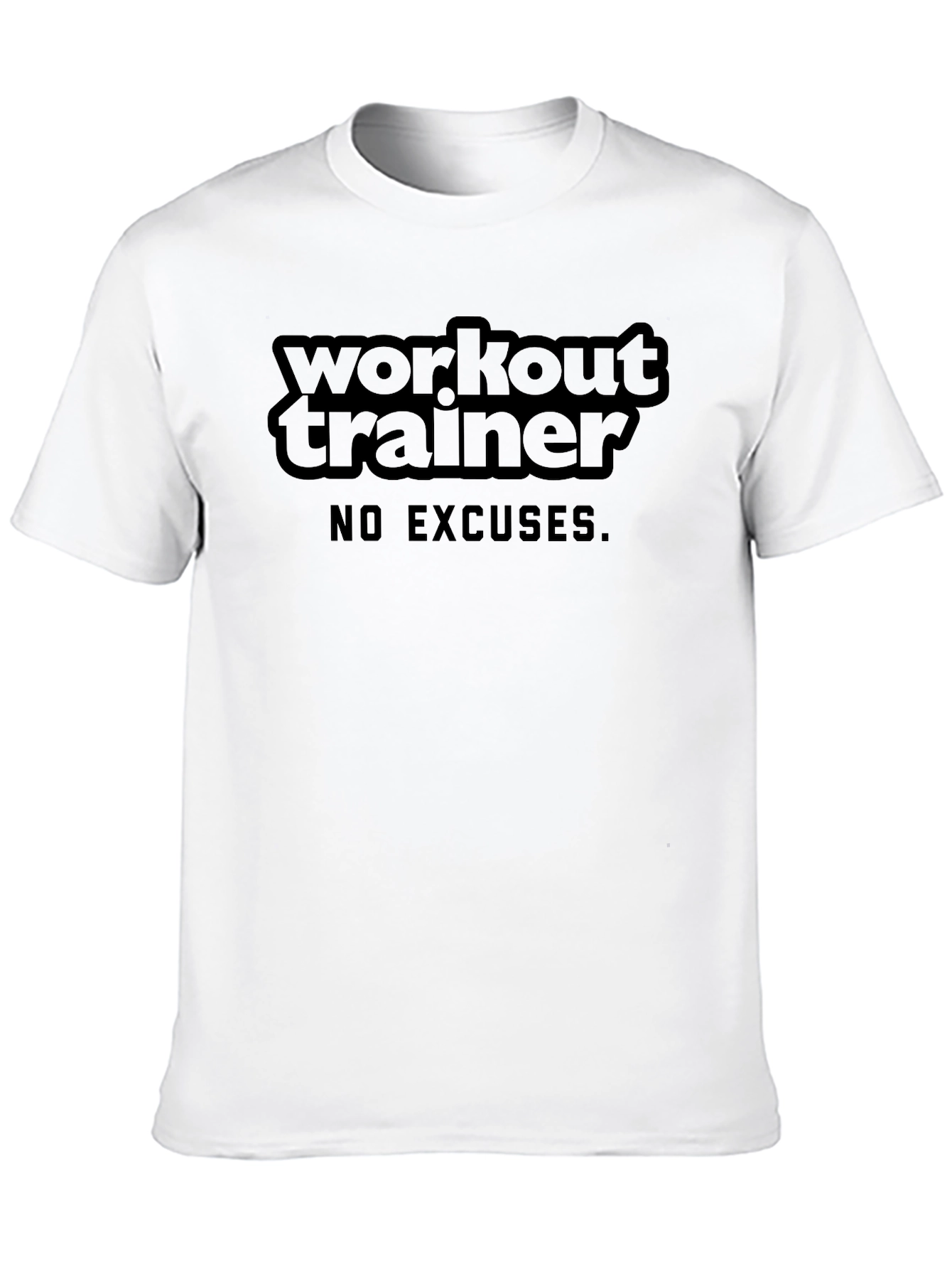 Workout Trainer T-Shirt - No Excuses