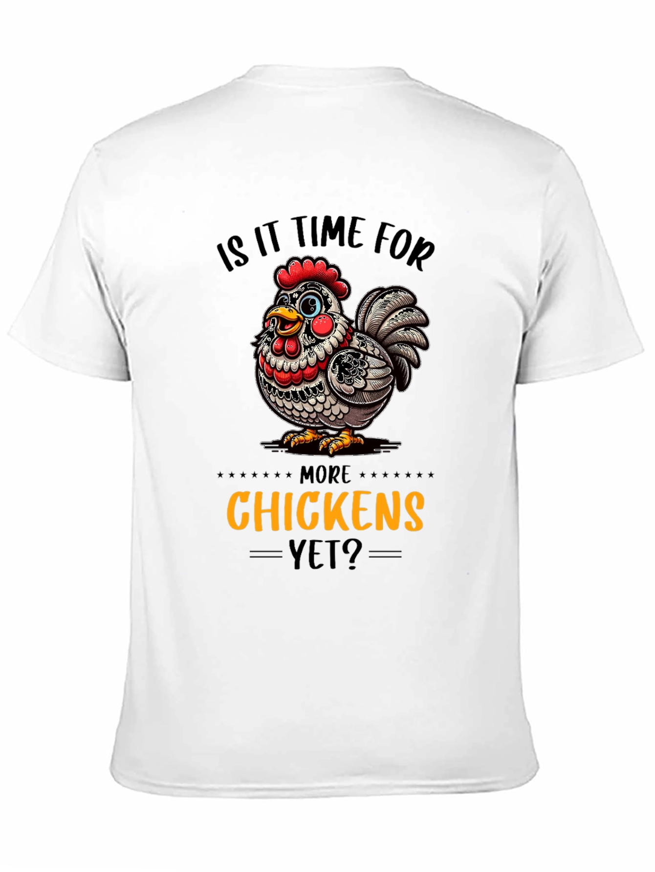 Funny Chicken Graphic T-Shirt - More Chickens Yet?