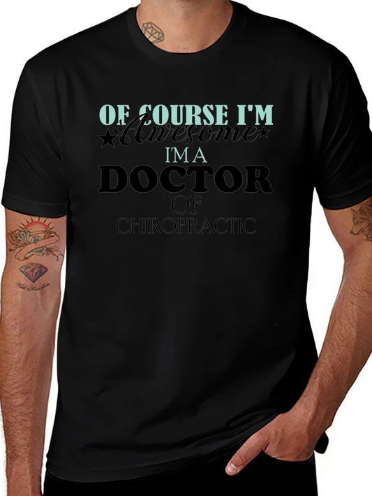 Of Course Im Awesome Im a Doctor T-Shirt