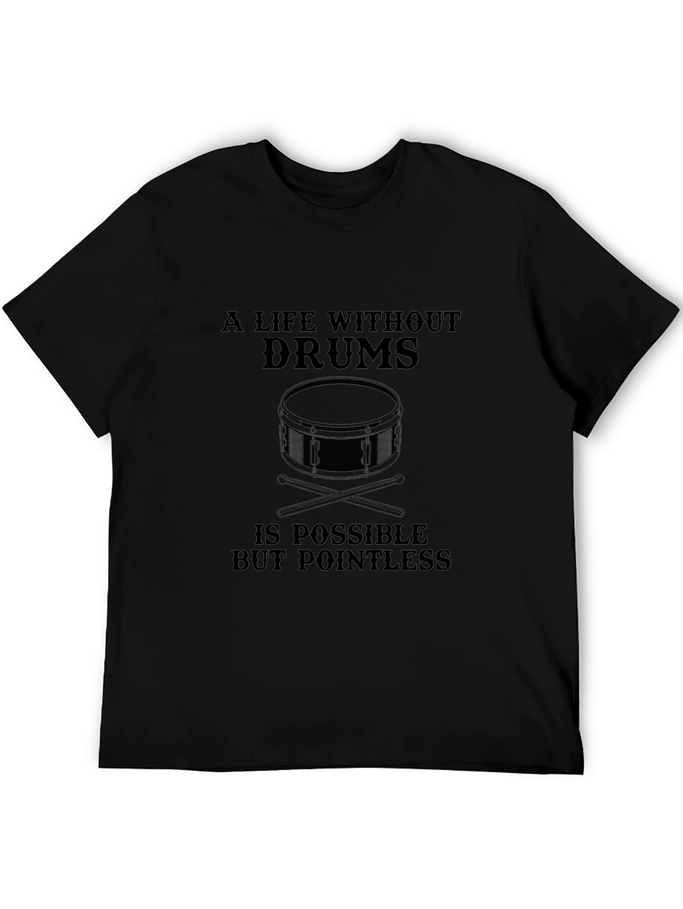 Drummer T-Shirt: A Life Without Drums is Pointless