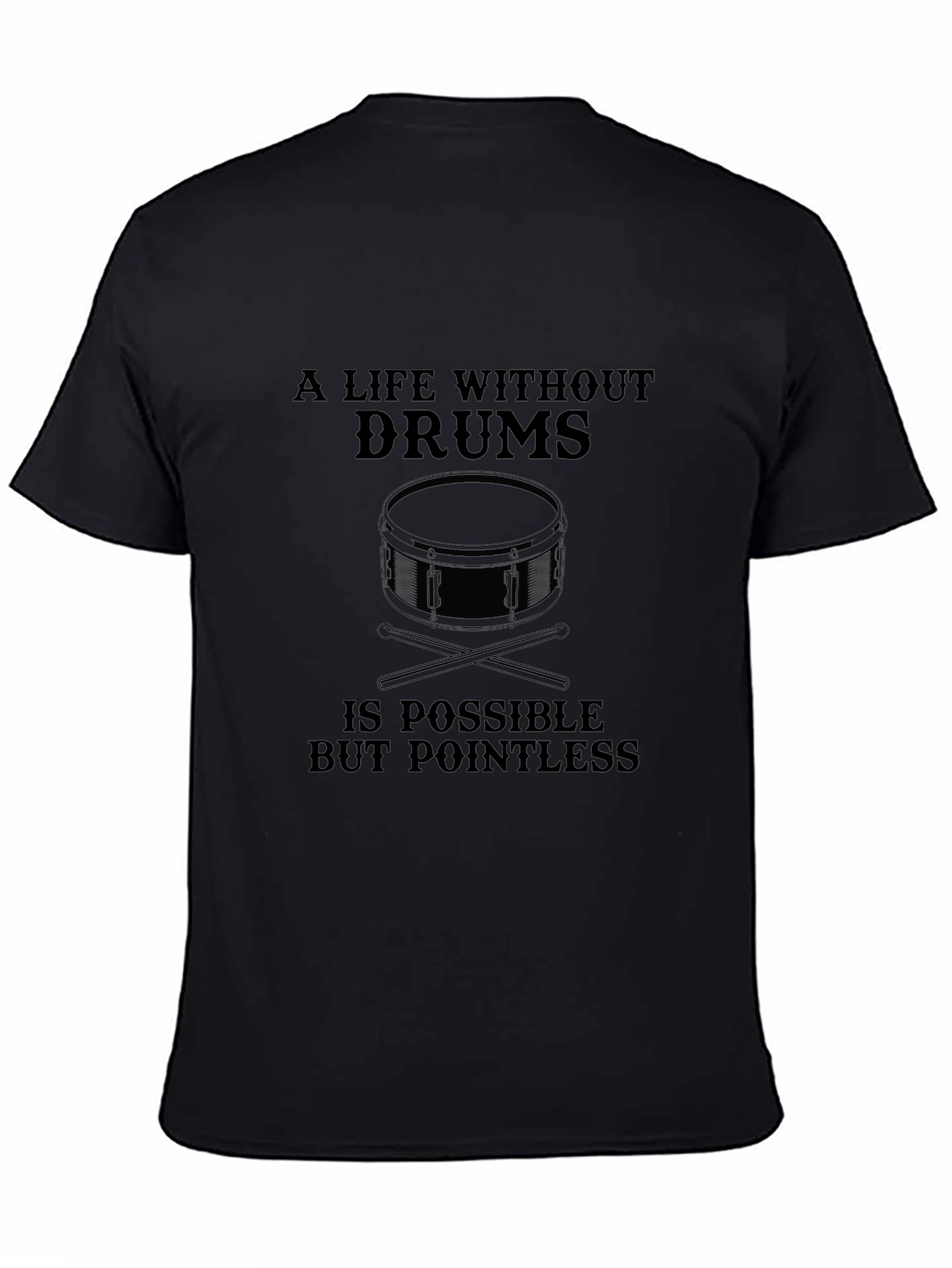 Drummer T-Shirt: A Life Without Drums is Pointless