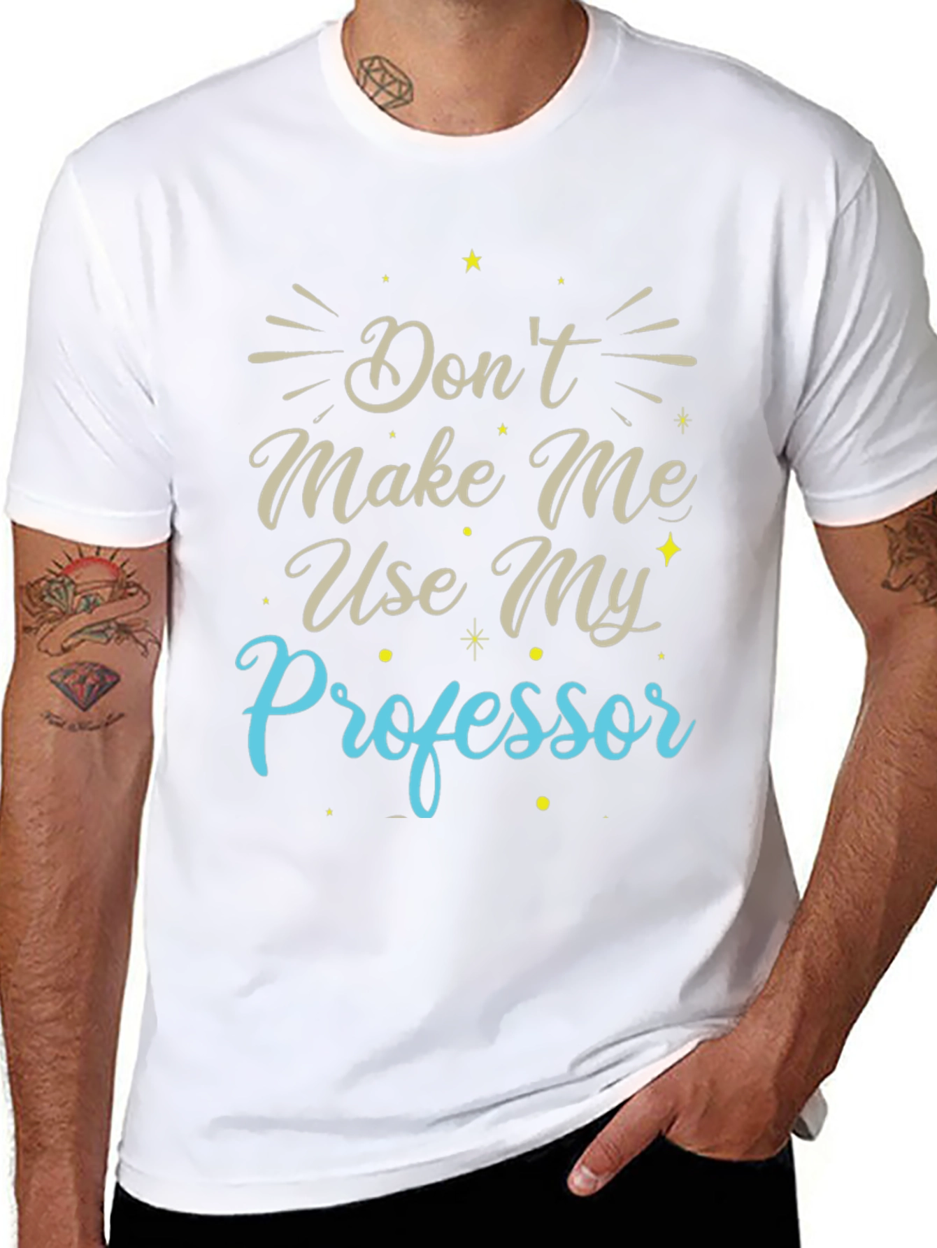 Dont Make Me Use My Professor T-Shirt