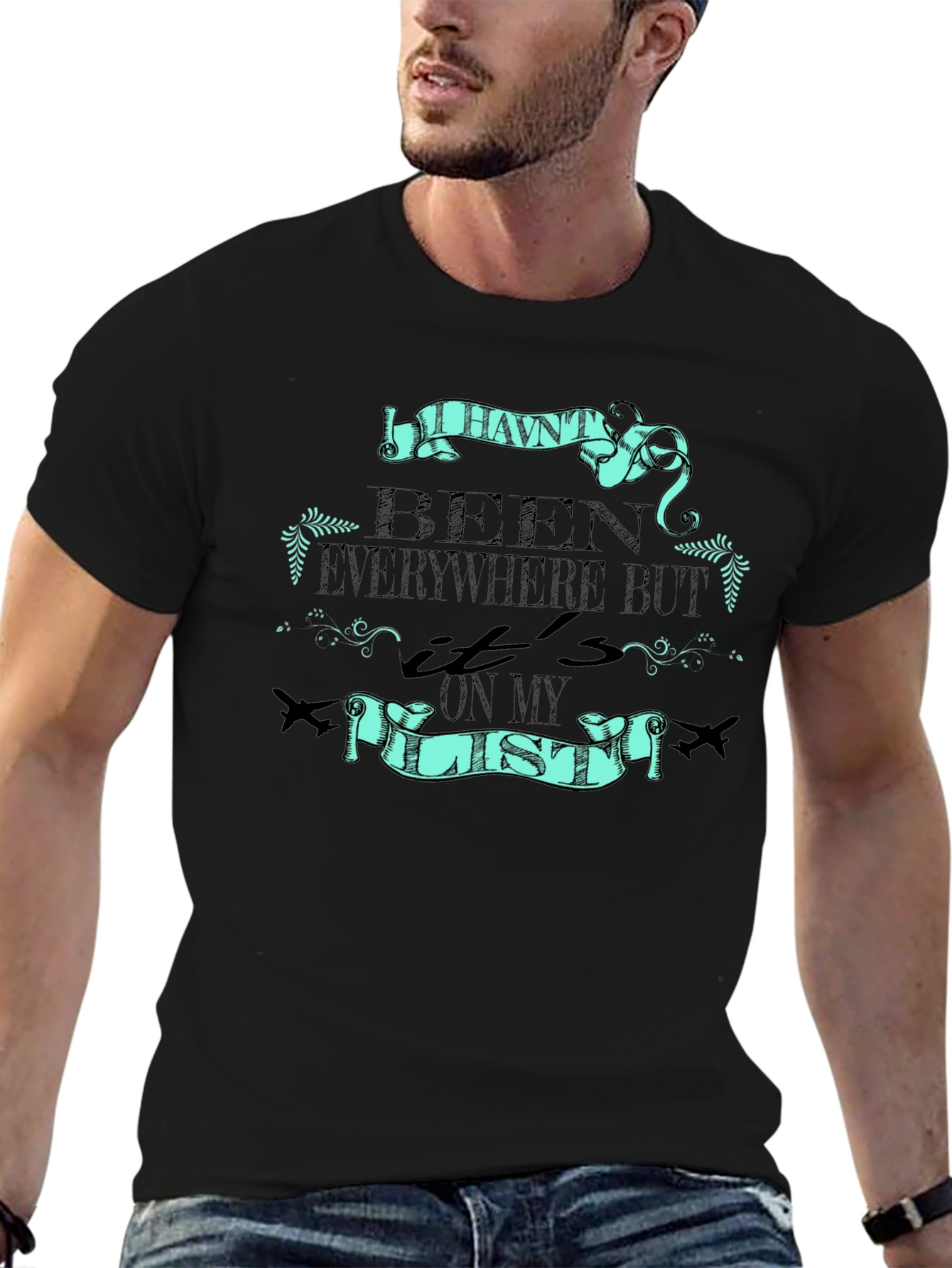 Travel T-Shirt: Havent Been Everywhere