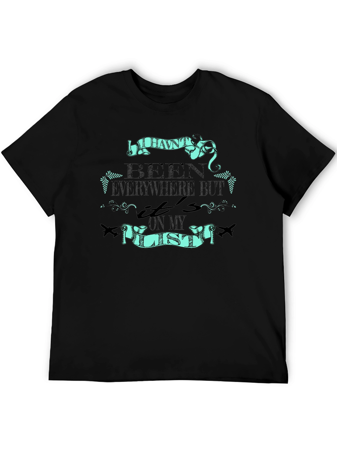 Travel T-Shirt: Havent Been Everywhere