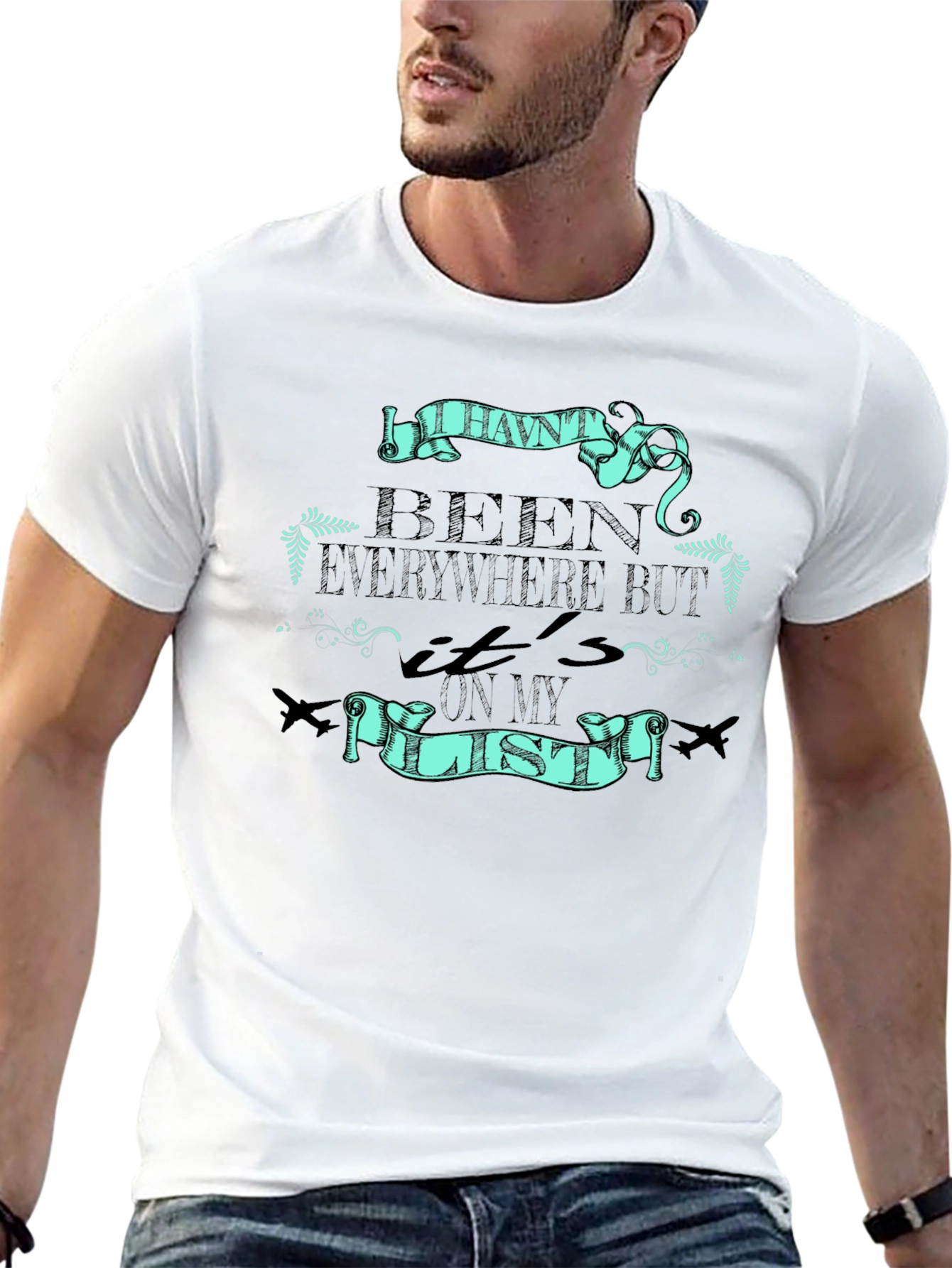 Travel T-Shirt: Havent Been Everywhere