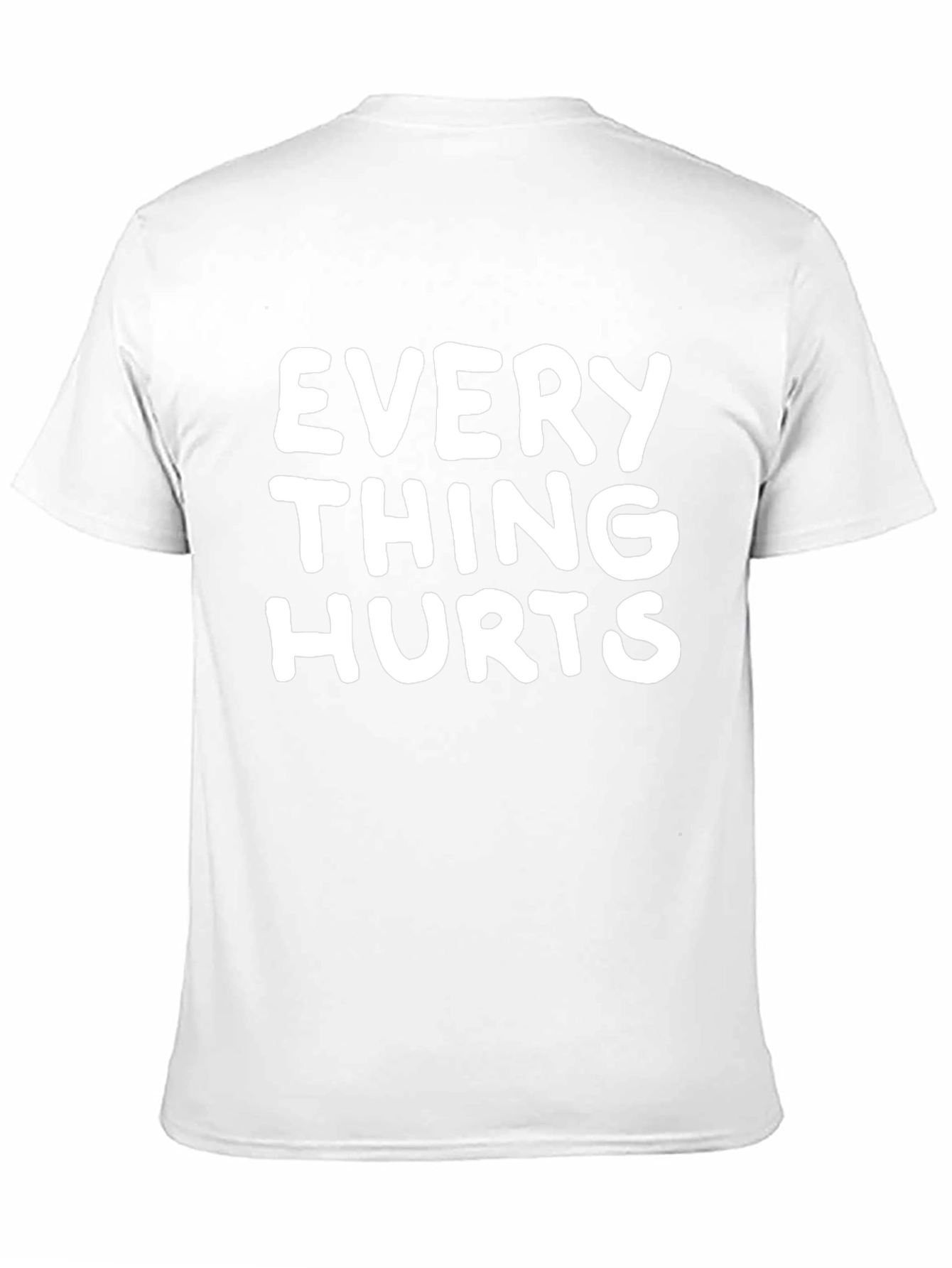 Everything Hurts Funny T-Shirt - Novelty Graphic Tee