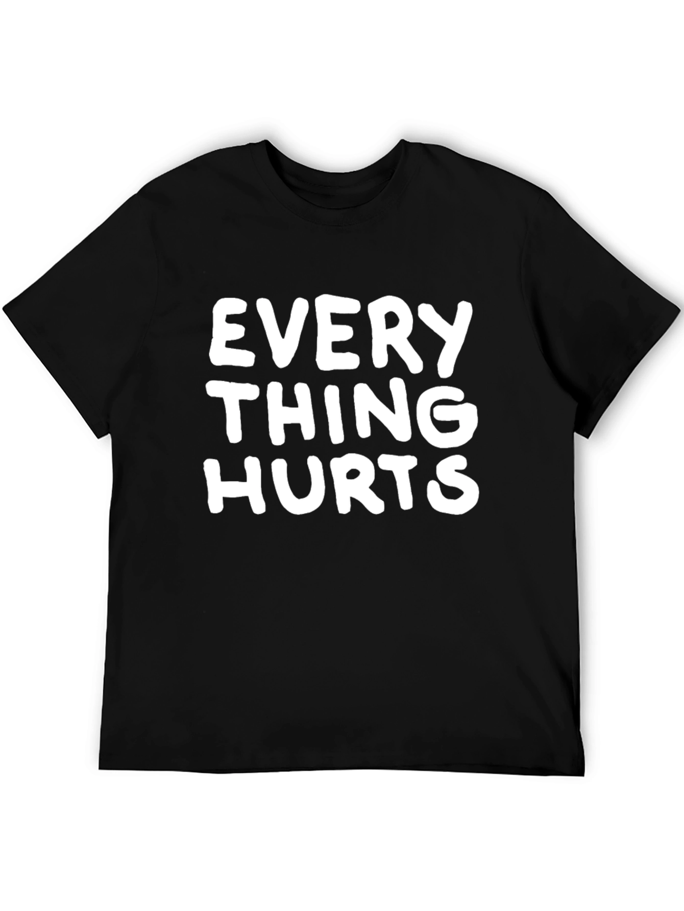 Everything Hurts Funny T-Shirt - Novelty Graphic Tee