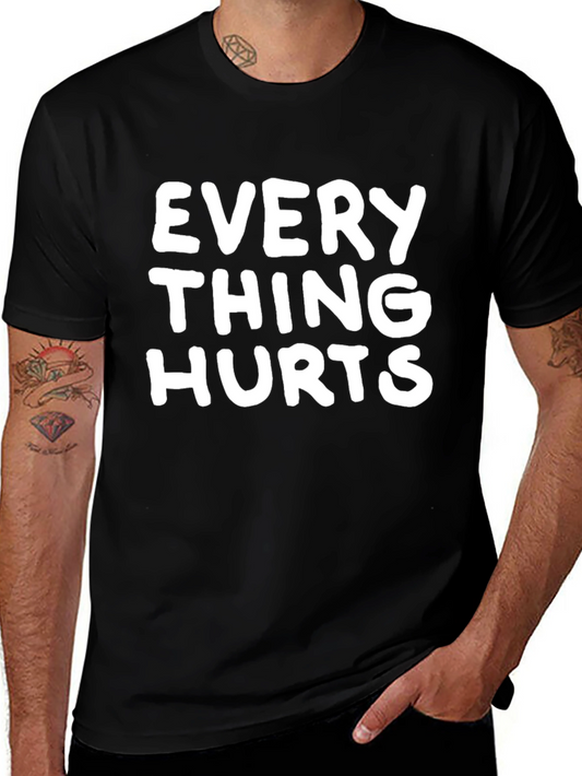 Everything Hurts Funny T-Shirt - Novelty Graphic Tee