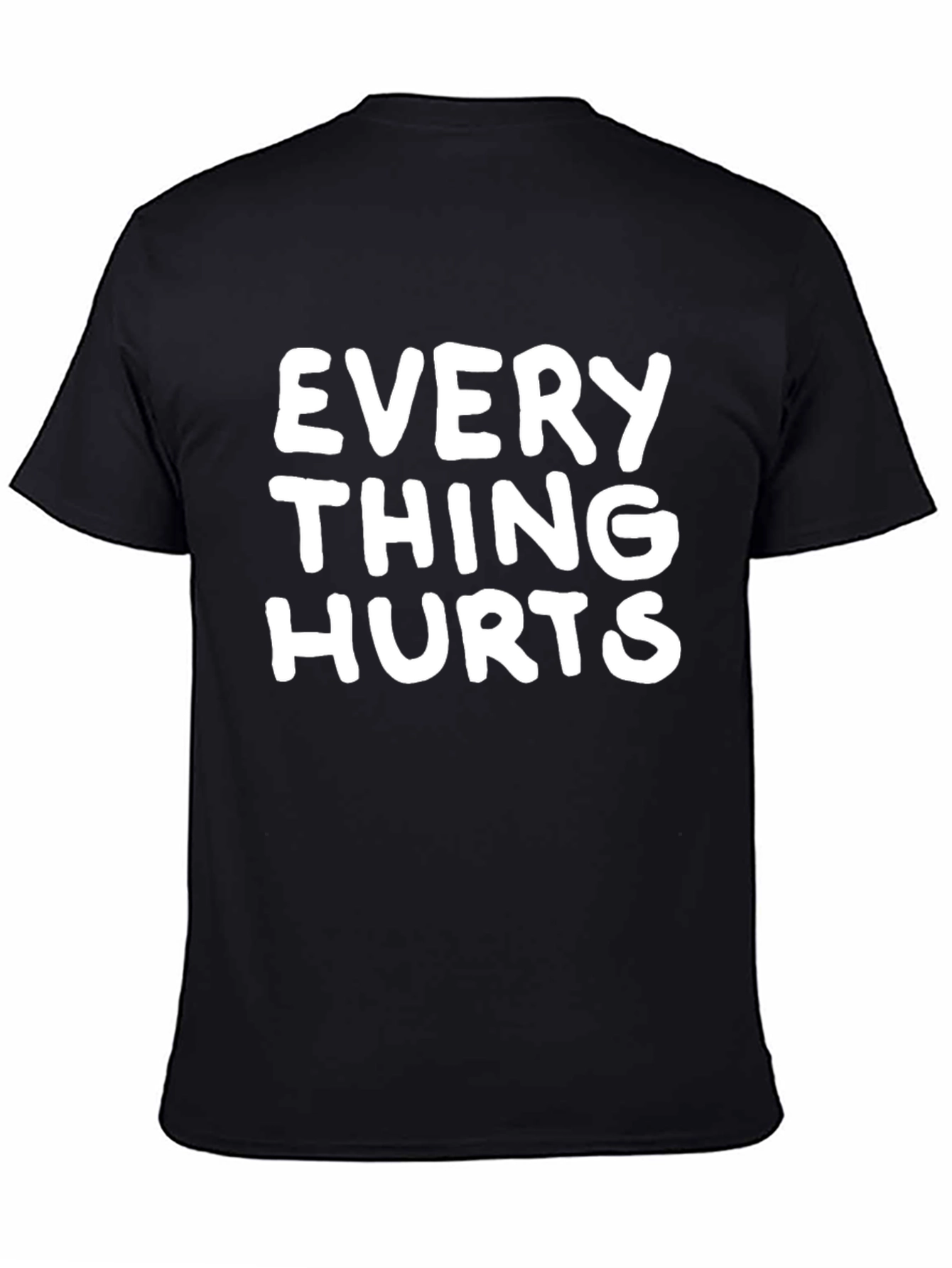 Everything Hurts Funny T-Shirt - Novelty Graphic Tee
