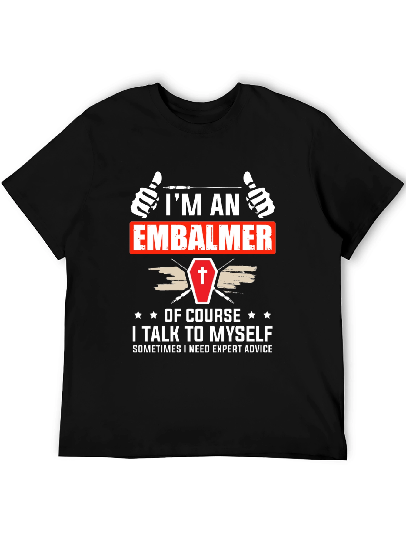 Im An Embalmer T-Shirt Funny Mortician Gift