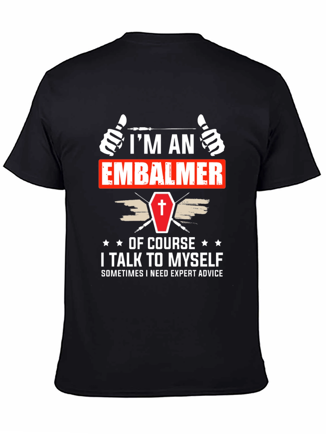 Im An Embalmer T-Shirt Funny Mortician Gift