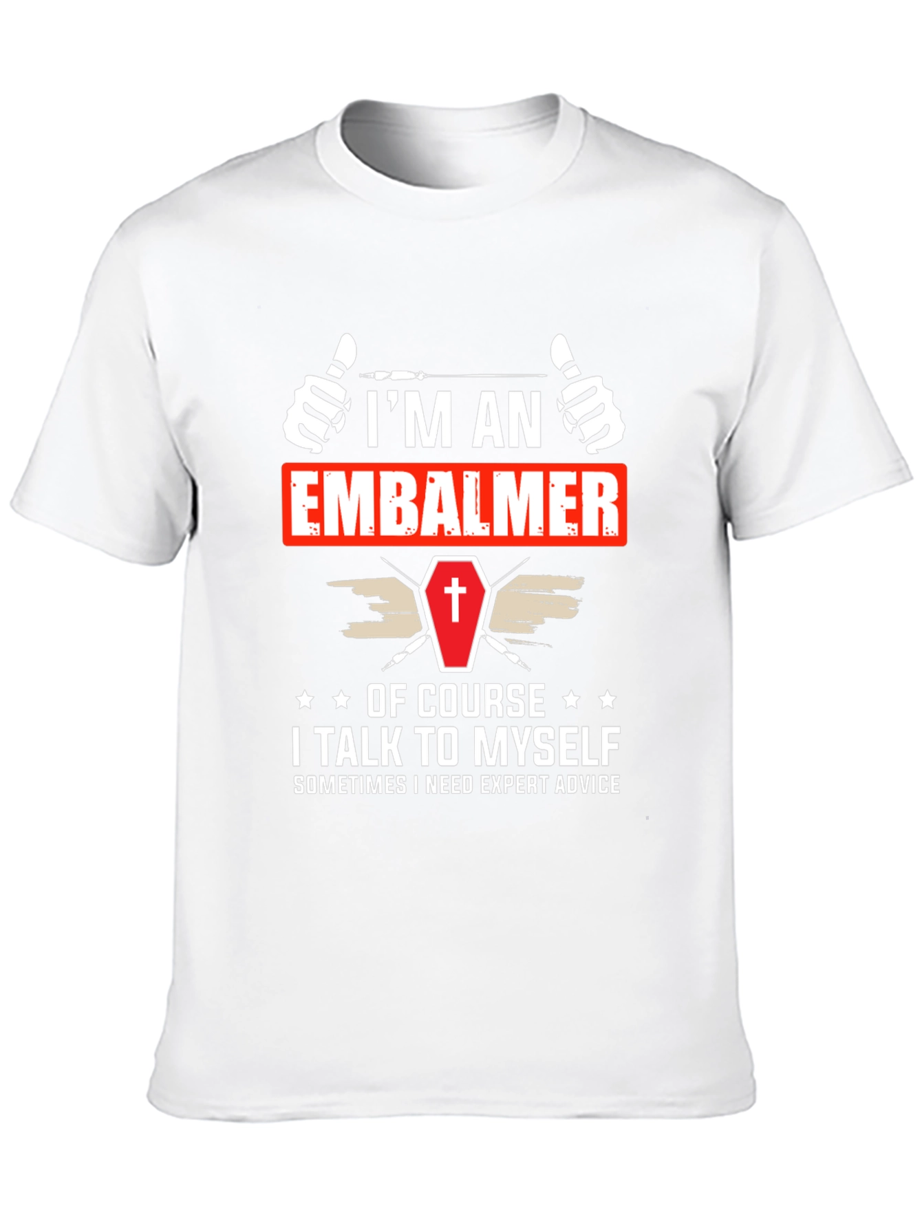 Im An Embalmer T-Shirt Funny Mortician Gift