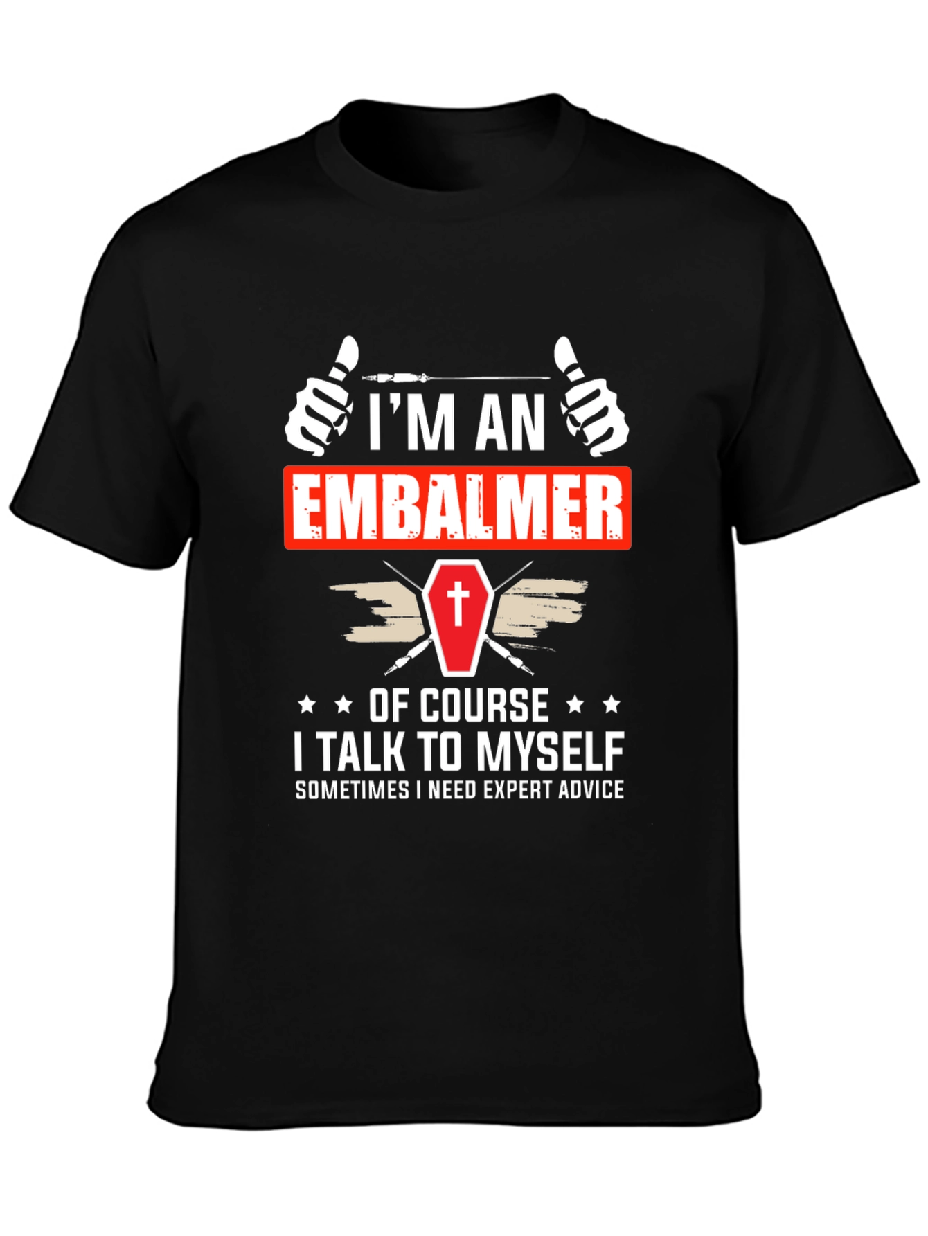 Im An Embalmer T-Shirt Funny Mortician Gift