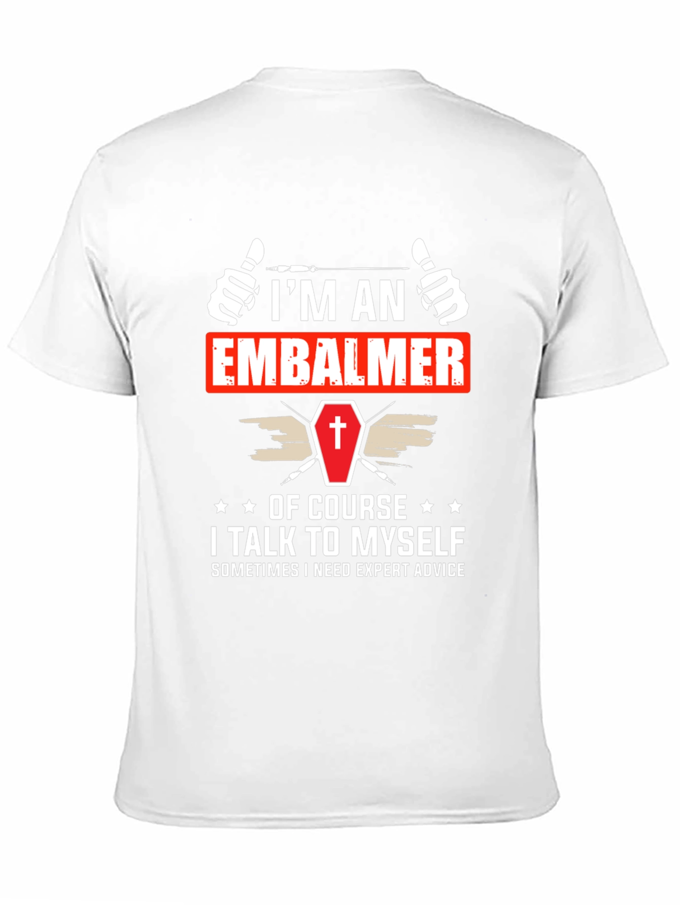 Im An Embalmer T-Shirt Funny Mortician Gift
