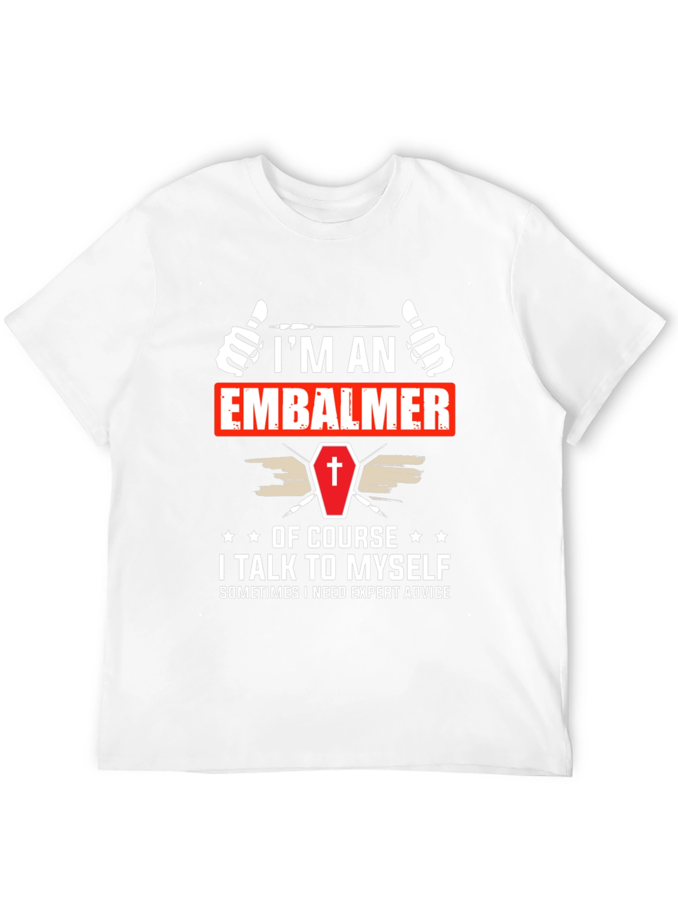 Im An Embalmer T-Shirt Funny Mortician Gift