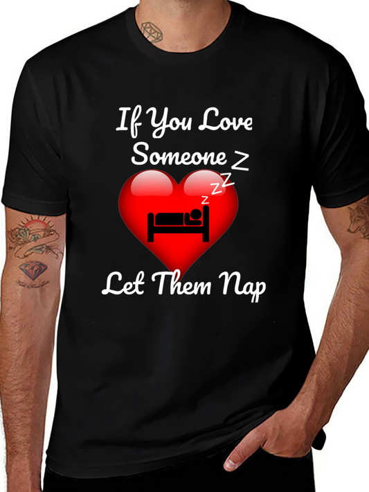 If You Love Someone Let Them Nap T-Shirt