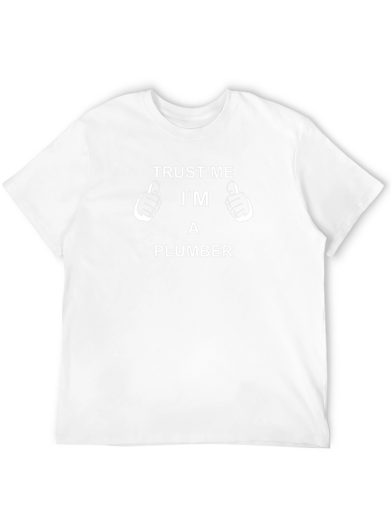 Trust Me Im A Plumber T-Shirt