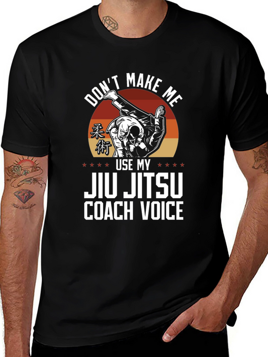 Jiu Jitsu Coach T-Shirt: Dont Make Me Use My Voice!