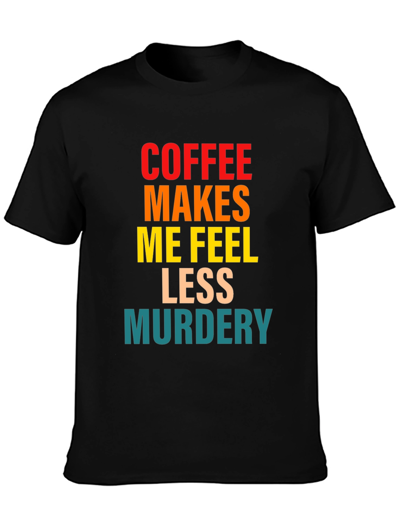 Coffee Makes Me Feel Less Murdery Graphic Tee