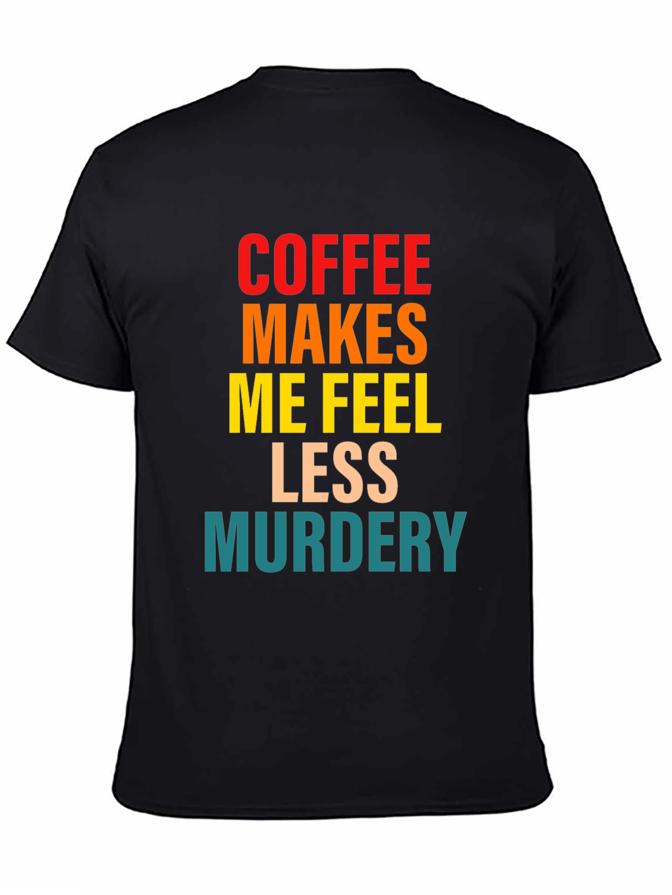 Coffee Makes Me Feel Less Murdery Graphic Tee