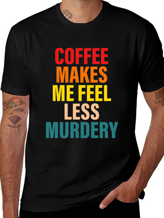 Coffee Makes Me Feel Less Murdery Graphic Tee