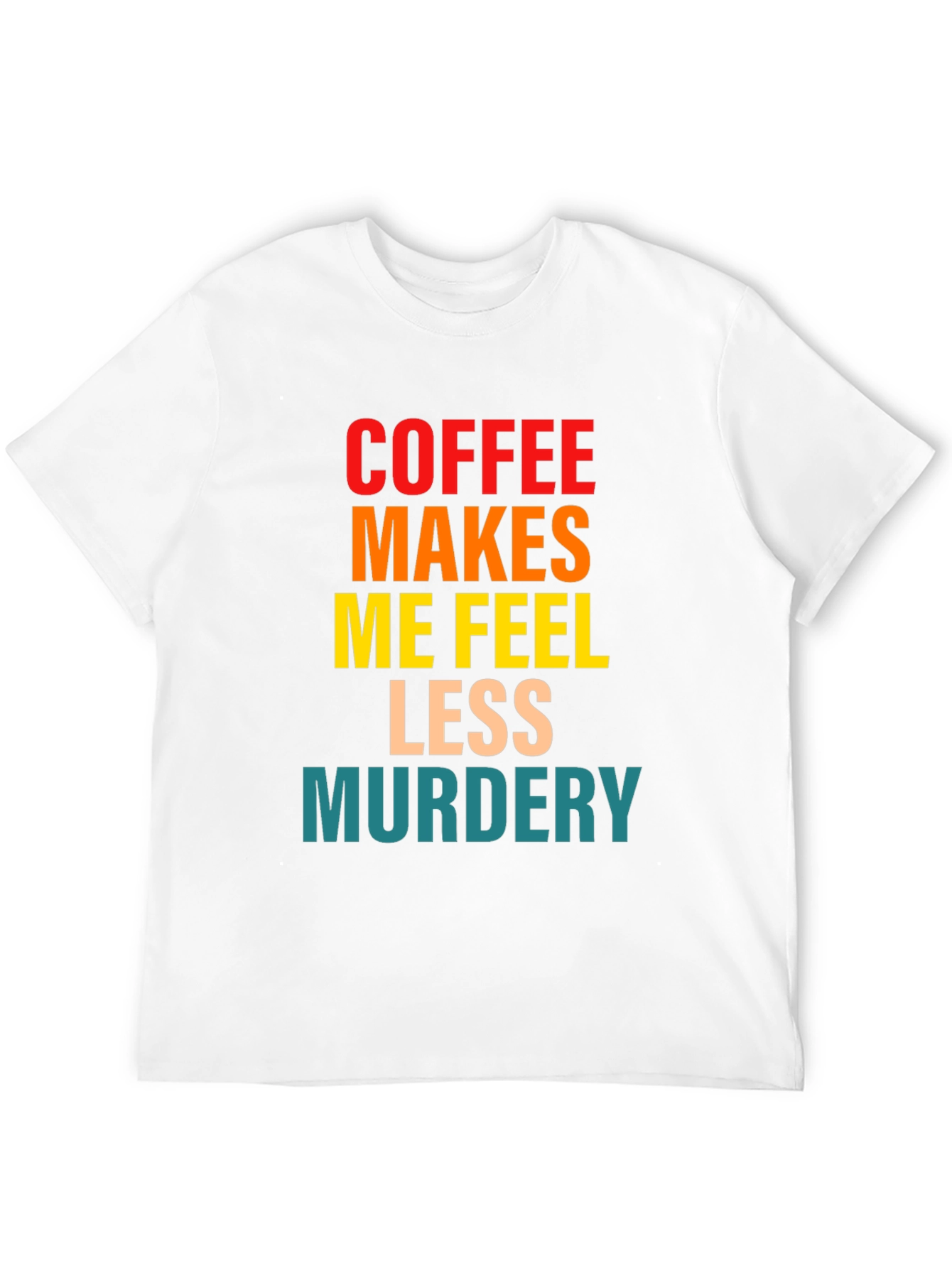 Coffee Makes Me Feel Less Murdery Graphic Tee