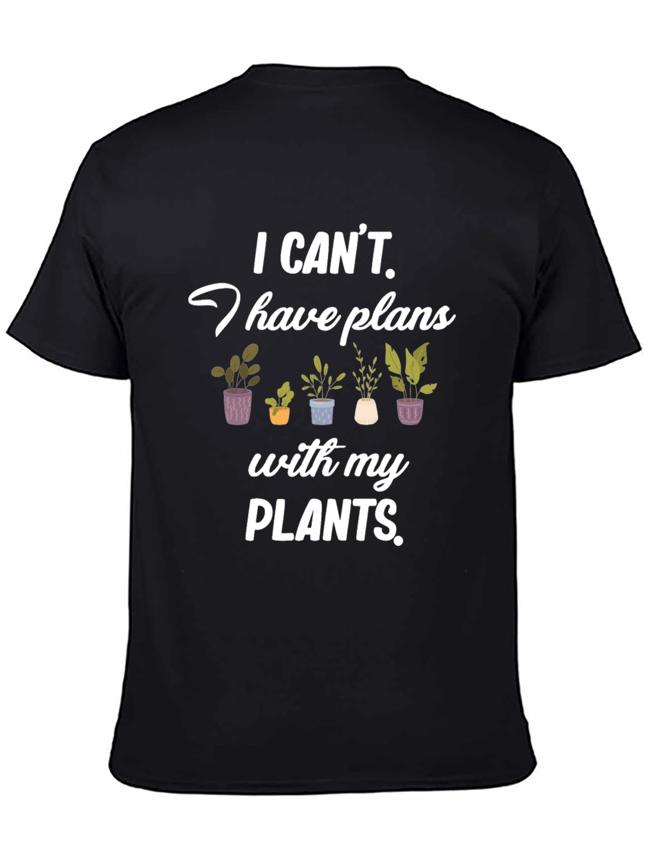 Plant Lover T-Shirt: I Have Plans with My Plants!