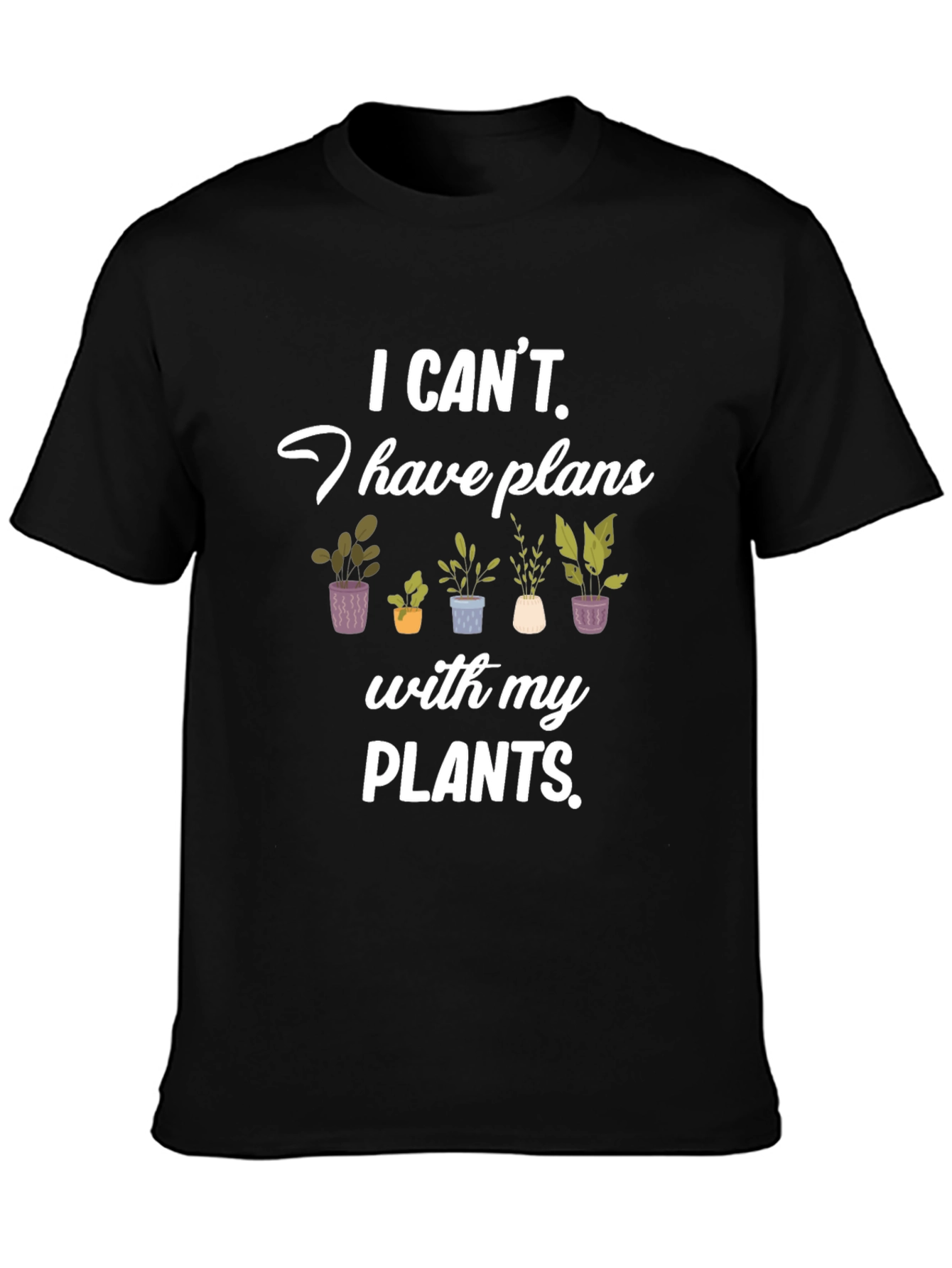 Plant Lover T-Shirt: I Have Plans with My Plants!
