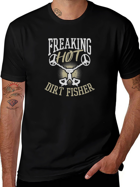 Freaking Hot Dirt Fisher T-Shirt