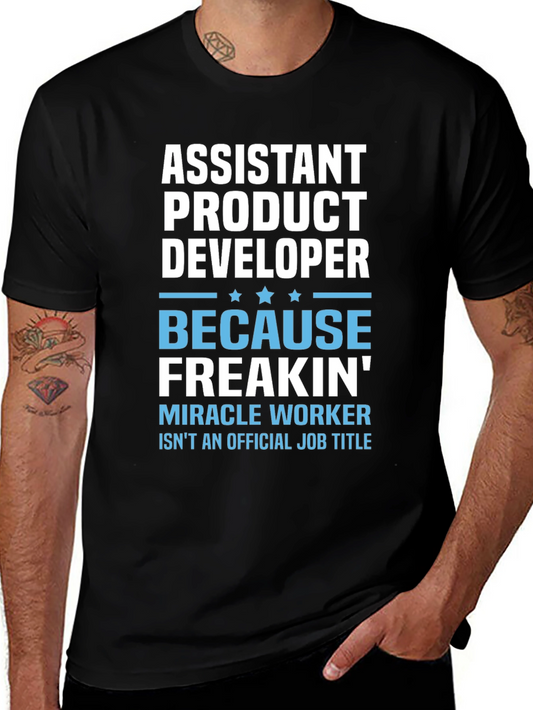 Assistant Product Developer T-Shirt - Miracle Worker Humor