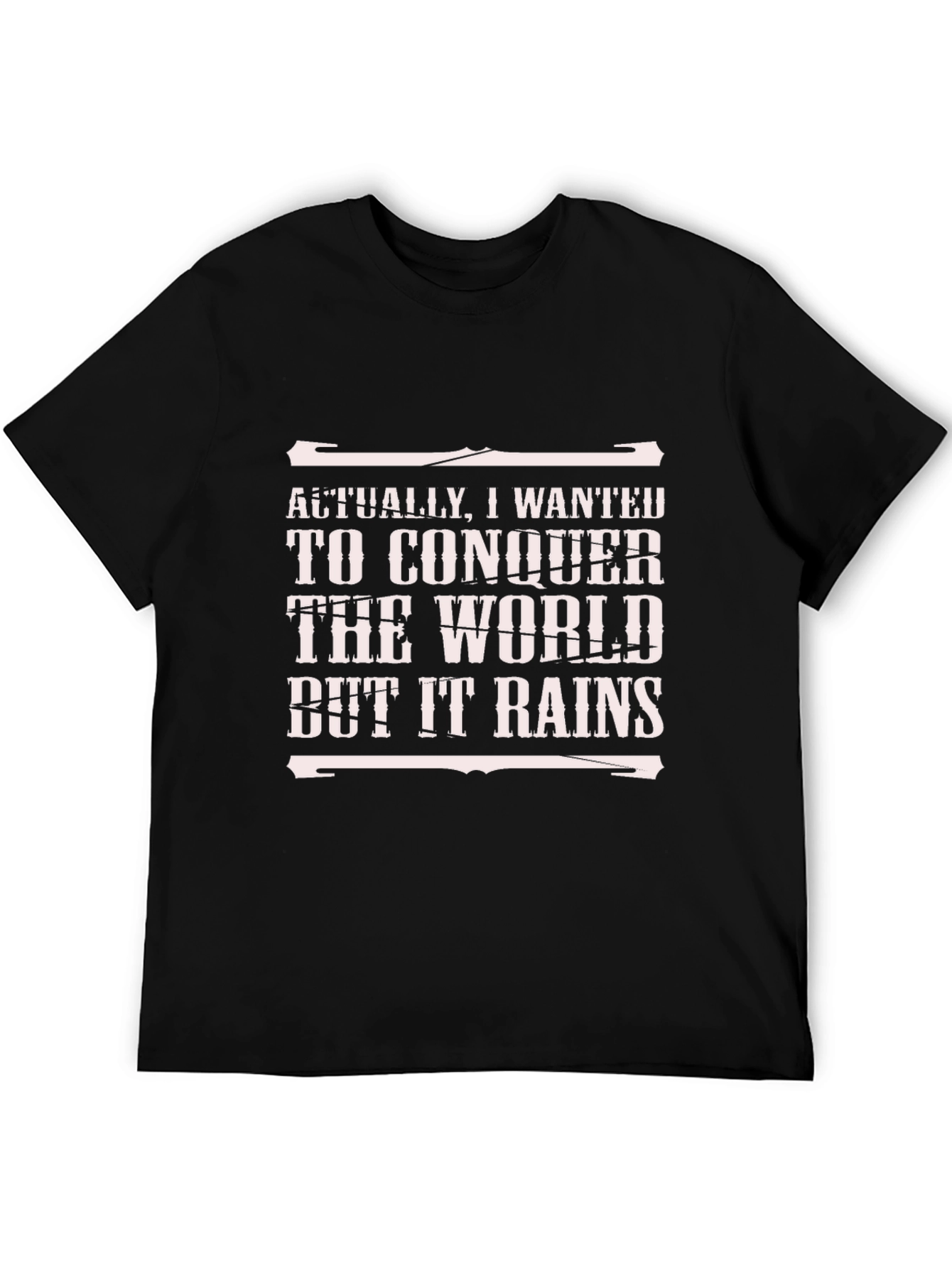 Conquer the World Funny T-Shirt