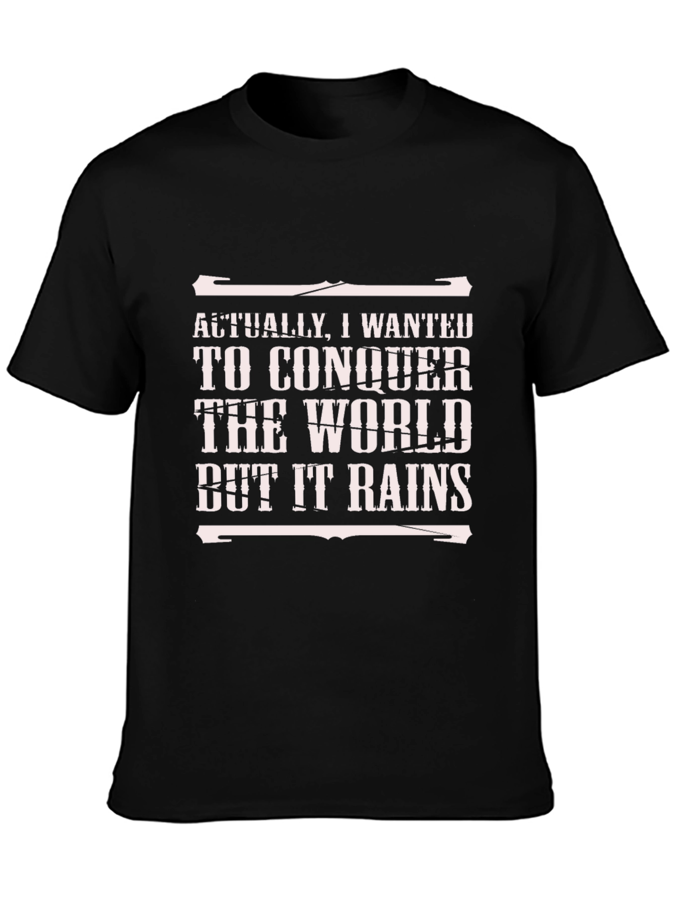 Conquer the World Funny T-Shirt