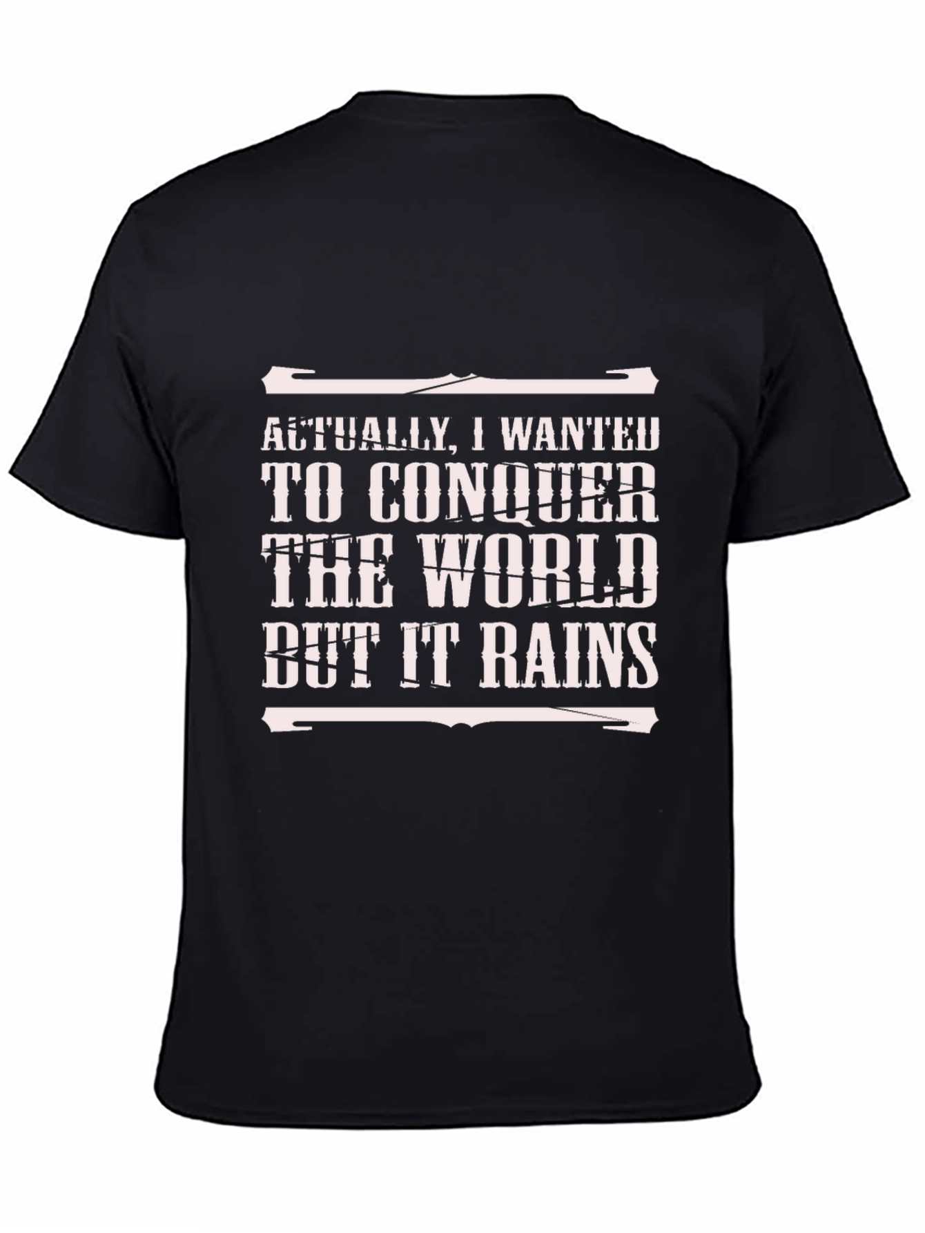 Conquer the World Funny T-Shirt