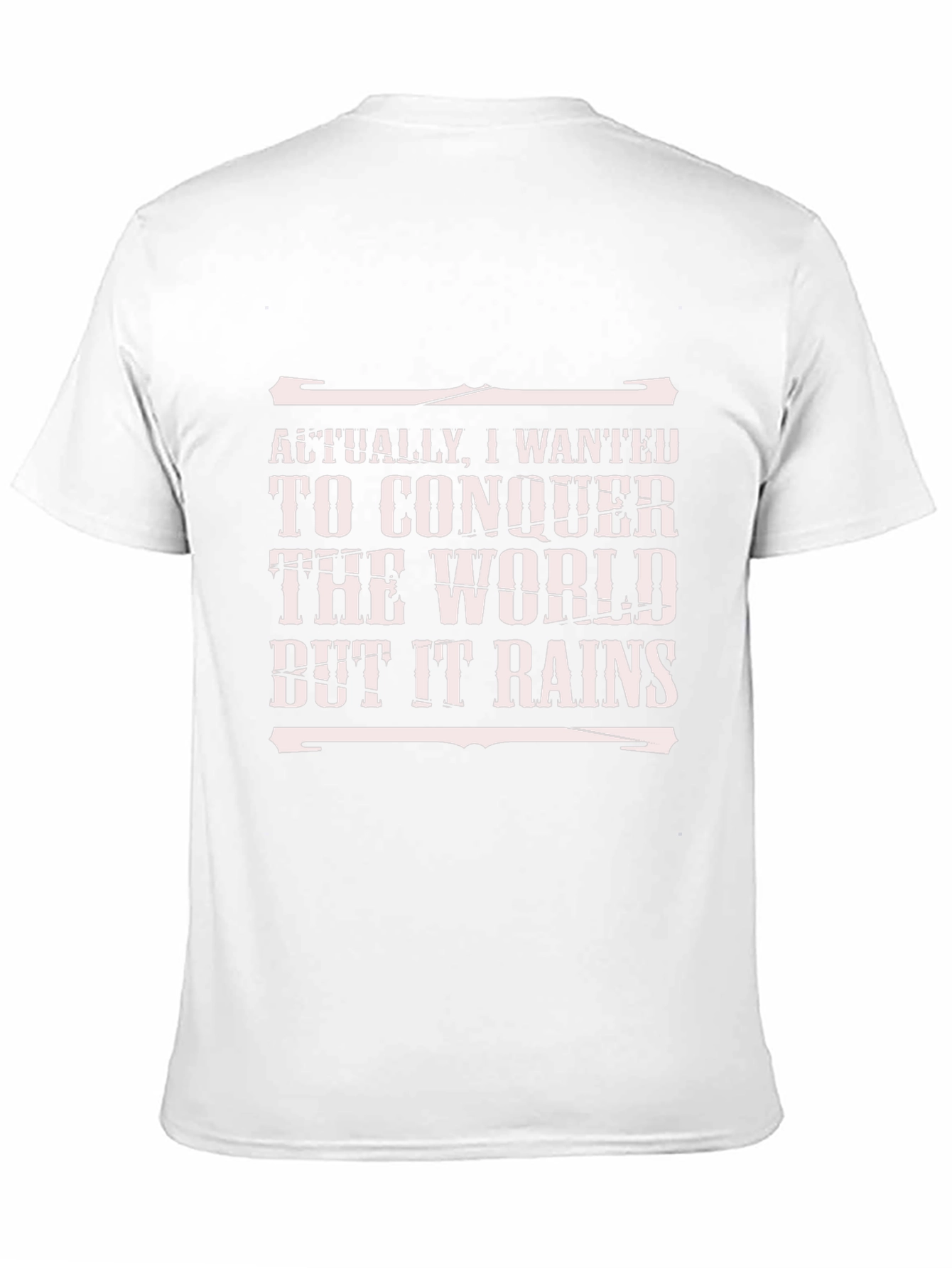 Conquer the World Funny T-Shirt