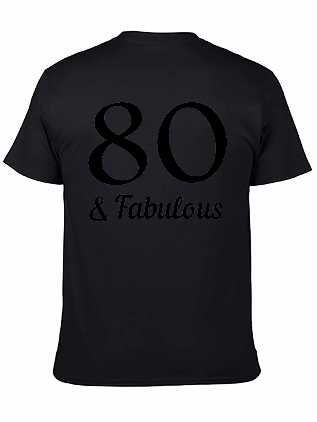80 & Fabulous Black Graphic T-Shirt